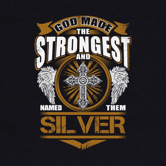 Silver Name T Shirt - God Found Strongest And Named Them Silver Gift Item by reelingduvet